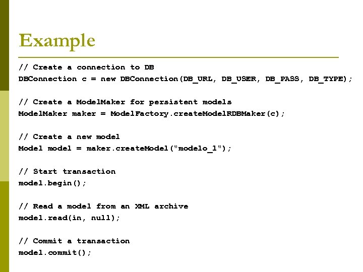 Example // Create a connection to DB DBConnection c = new DBConnection(DB_URL, DB_USER, DB_PASS,