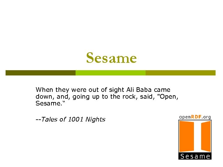 Sesame When they were out of sight Ali Baba came down, and, going up