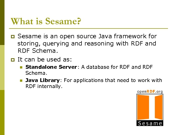 What is Sesame? p p Sesame is an open source Java framework for storing,