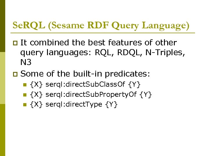 Se. RQL (Sesame RDF Query Language) It combined the best features of other query