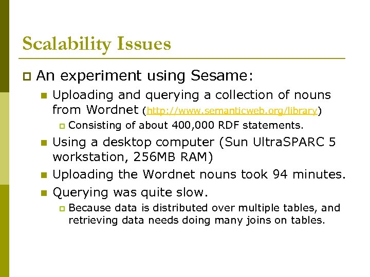 Scalability Issues p An experiment using Sesame: n Uploading and querying a collection of