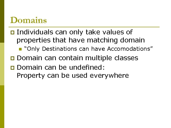 Domains p Individuals can only take values of properties that have matching domain n