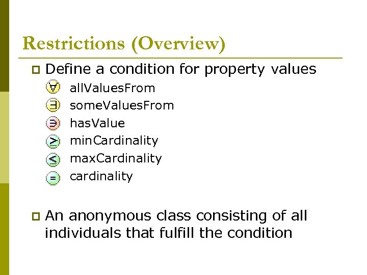 Restrictions (Overview) p Define a condition for property values n n n p all.