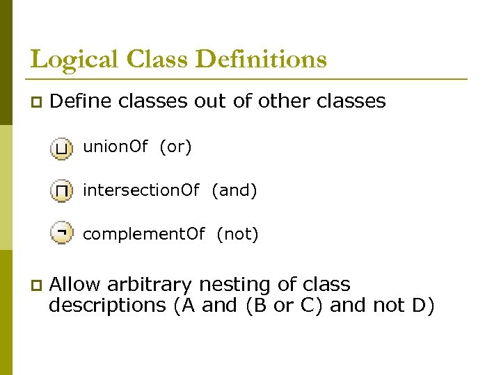 Logical Class Definitions p Define classes out of other classes n n intersection. Of