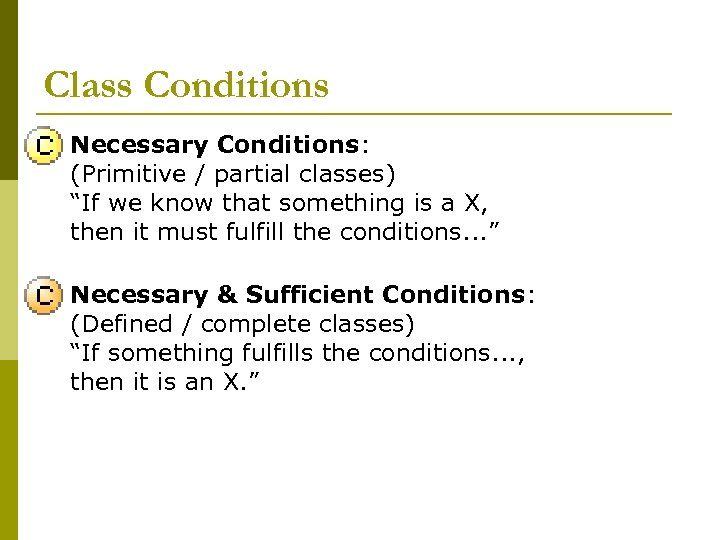 Class Conditions p Necessary Conditions: (Primitive / partial classes) “If we know that something