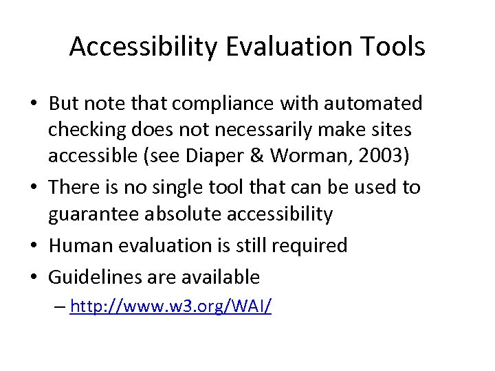 Accessibility Evaluation Tools • But note that compliance with automated checking does not necessarily
