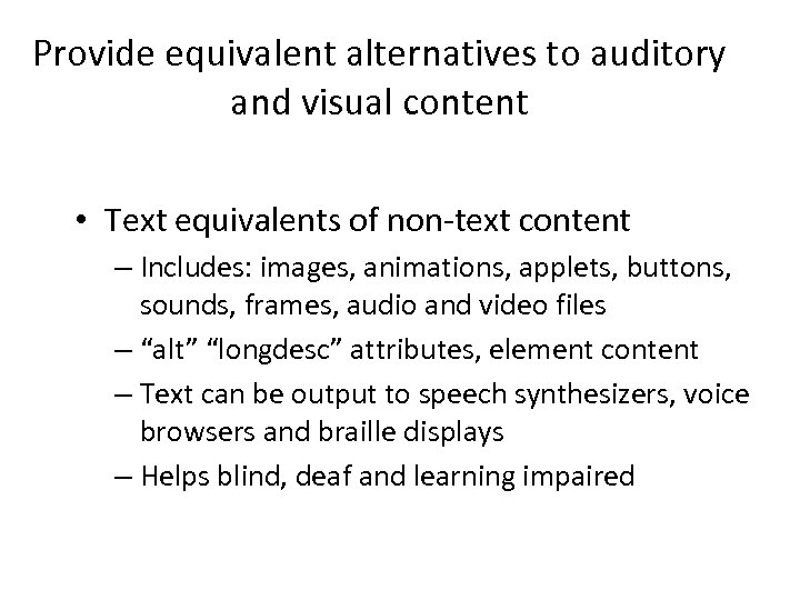 Provide equivalent alternatives to auditory and visual content • Text equivalents of non-text content