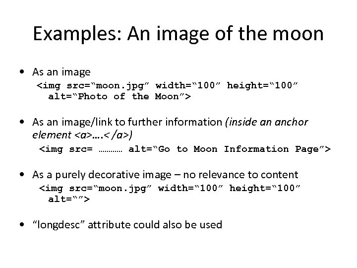 Examples: An image of the moon • As an image <img src=“moon. jpg” width=“