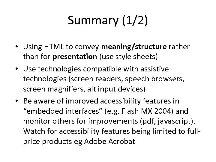Summary (1/2) • Using HTML to convey meaning/structure rather than for presentation (use style