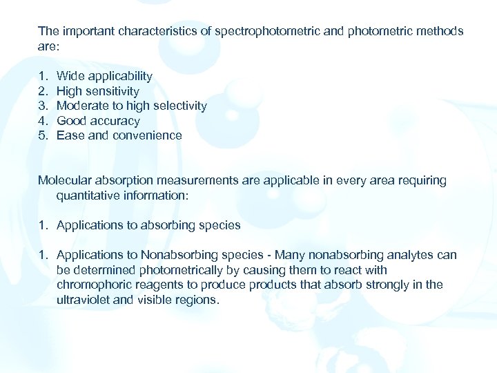 The important characteristics of spectrophotometric and photometric methods are: 1. 2. 3. 4. 5.