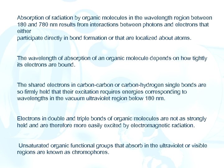 Absorption of radiation by organic molecules in the wavelength region between 180 and 780