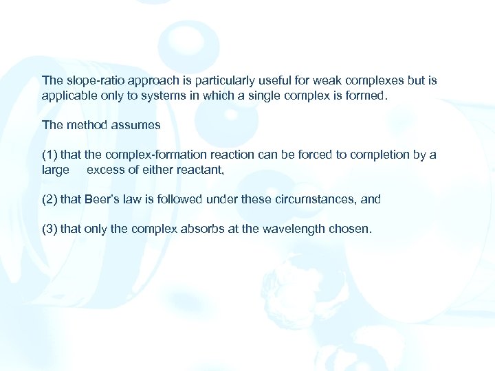 The slope-ratio approach is particularly useful for weak complexes but is applicable only to