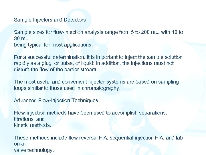 Sample Injectors and Detectors Sample sizes for flow-injection analysis range from 5 to 200