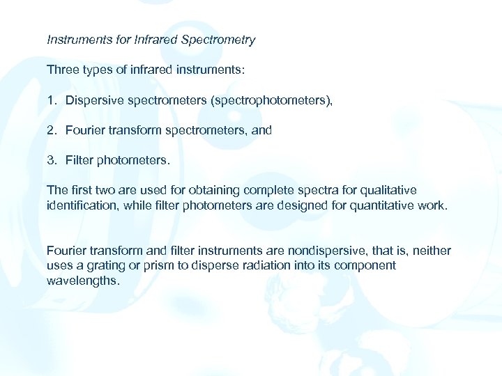 Instruments for Infrared Spectrometry Three types of infrared instruments: 1. Dispersive spectrometers (spectrophotometers), 2.
