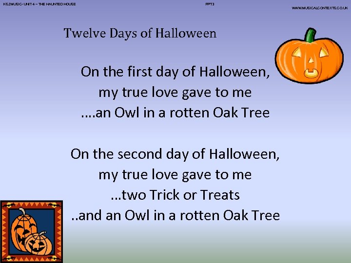 KS 2 MUSIC- UNIT 4 – THE HAUNTED HOUSE PPT 3 WWW. MUSICALCONTEXTS. CO.