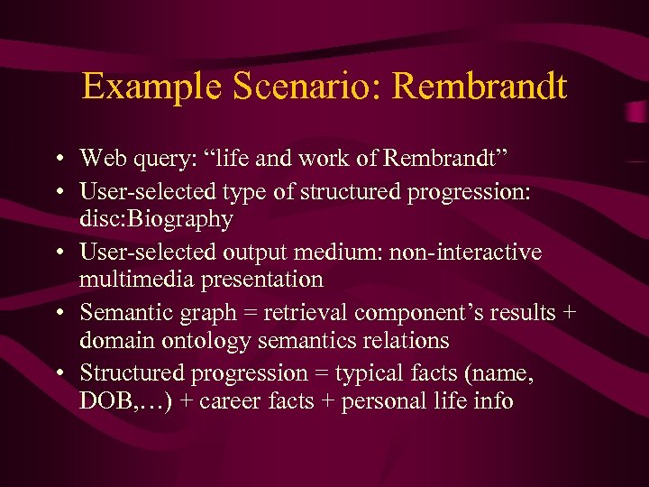 Example Scenario: Rembrandt • Web query: “life and work of Rembrandt” • User-selected type