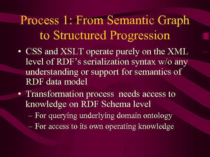 Process 1: From Semantic Graph to Structured Progression • CSS and XSLT operate purely