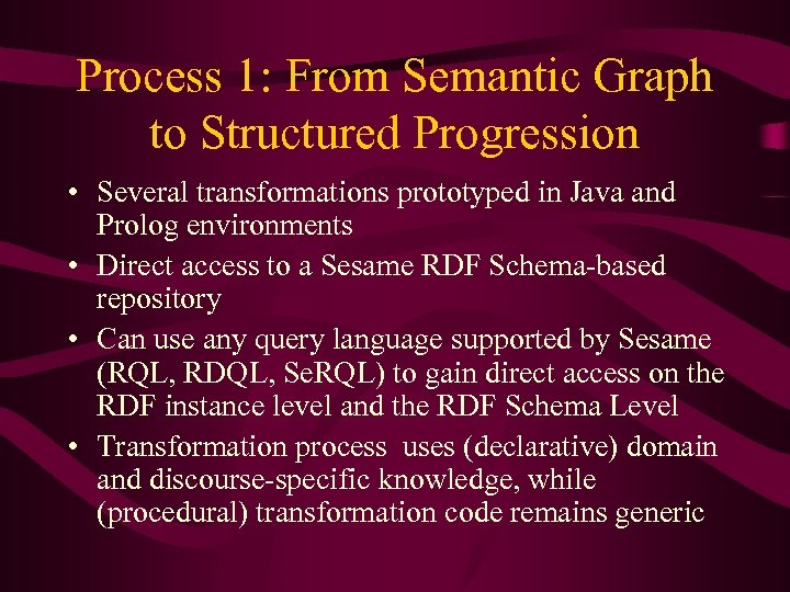 Process 1: From Semantic Graph to Structured Progression • Several transformations prototyped in Java