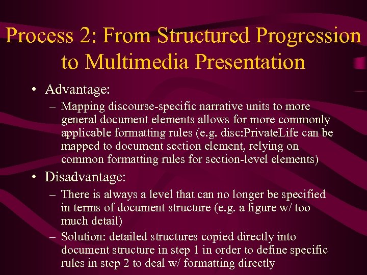 Process 2: From Structured Progression to Multimedia Presentation • Advantage: – Mapping discourse-specific narrative