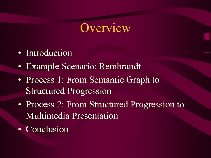 Overview • Introduction • Example Scenario: Rembrandt • Process 1: From Semantic Graph to