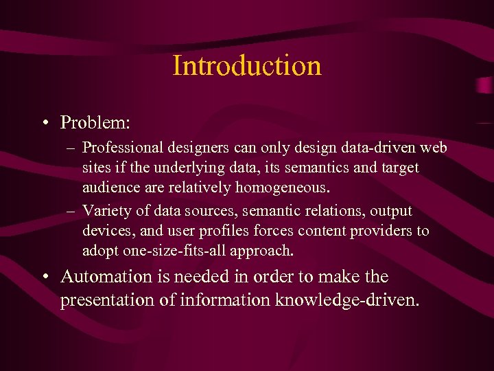 Introduction • Problem: – Professional designers can only design data-driven web sites if the