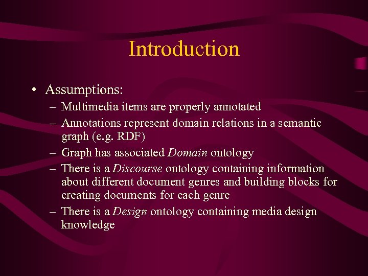 Introduction • Assumptions: – Multimedia items are properly annotated – Annotations represent domain relations