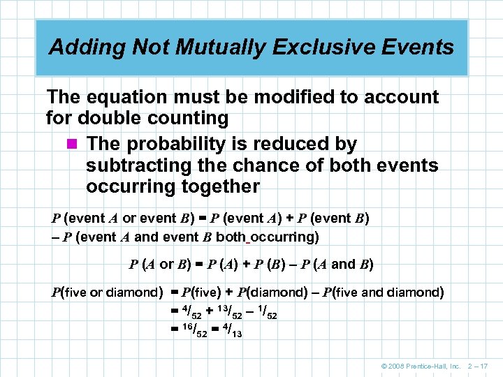 Adding Not Mutually Exclusive Events The equation must be modified to account for double