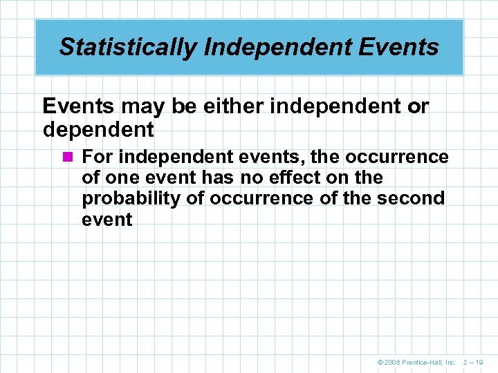 Statistically Independent Events may be either independent or dependent n For independent events, the