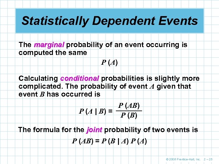 Statistically Dependent Events The marginal probability of an event occurring is computed the same