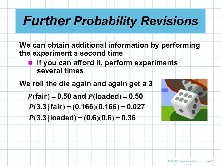 Further Probability Revisions We can obtain additional information by performing the experiment a second