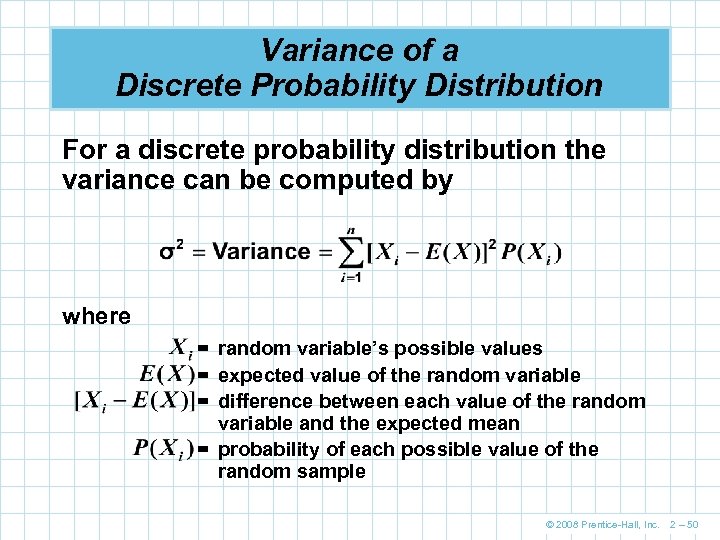 Variance of a Discrete Probability Distribution For a discrete probability distribution the variance can