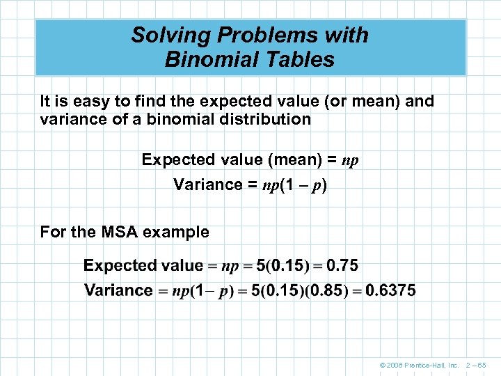 Solving Problems with Binomial Tables It is easy to find the expected value (or