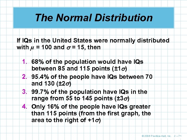 The Normal Distribution If IQs in the United States were normally distributed with µ