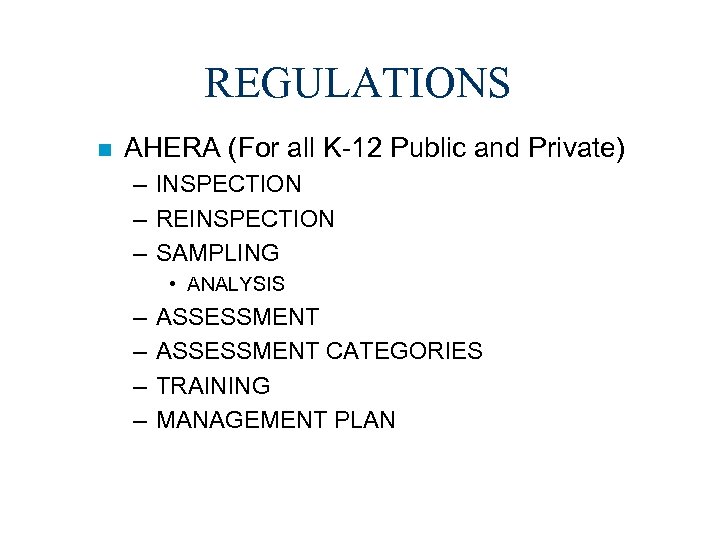 REGULATIONS n AHERA (For all K-12 Public and Private) – INSPECTION – REINSPECTION –