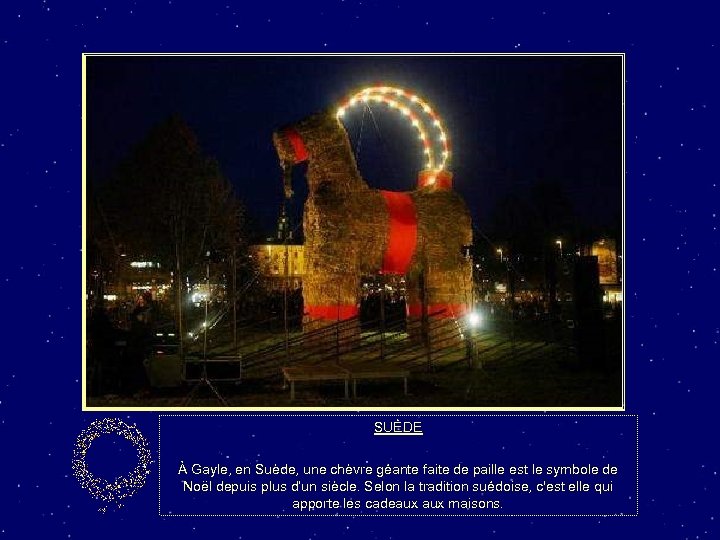 SUÈDE À Gayle, en Suède, une chèvre géante faite de paille est le symbole