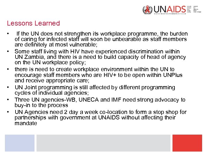 Lessons Learned • • • If the UN does not strengthen its workplace programme,