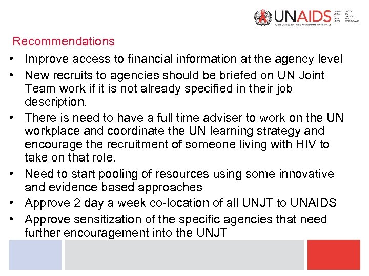 Recommendations • Improve access to financial information at the agency level • New recruits