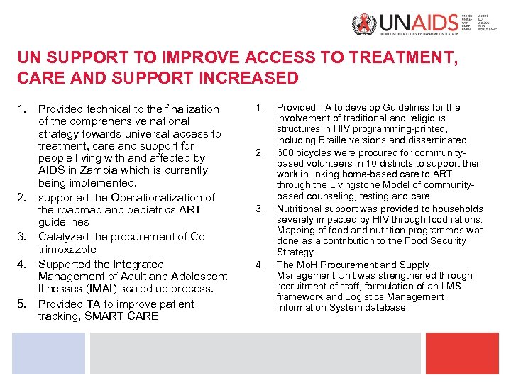 UN SUPPORT TO IMPROVE ACCESS TO TREATMENT, CARE AND SUPPORT INCREASED 1. Provided technical
