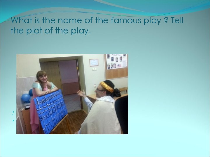 What is the name of the famous play ? Tell the plot of the