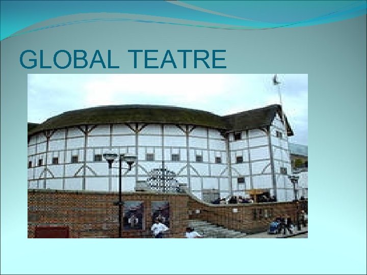 GLOBAL TEATRE 