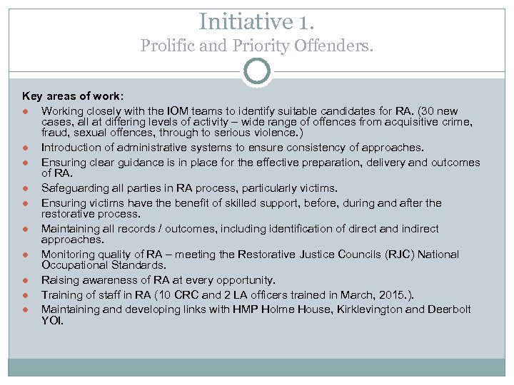 Initiative 1. Prolific and Priority Offenders. Key areas of work: ● Working closely with