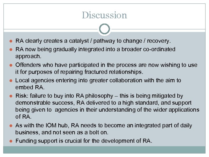 Discussion ● RA clearly creates a catalyst / pathway to change / recovery. ●