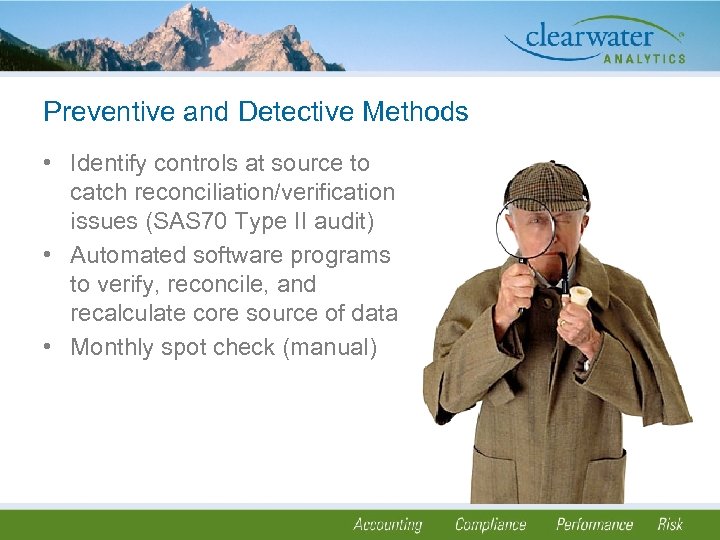 Preventive and Detective Methods • Identify controls at source to catch reconciliation/verification issues (SAS