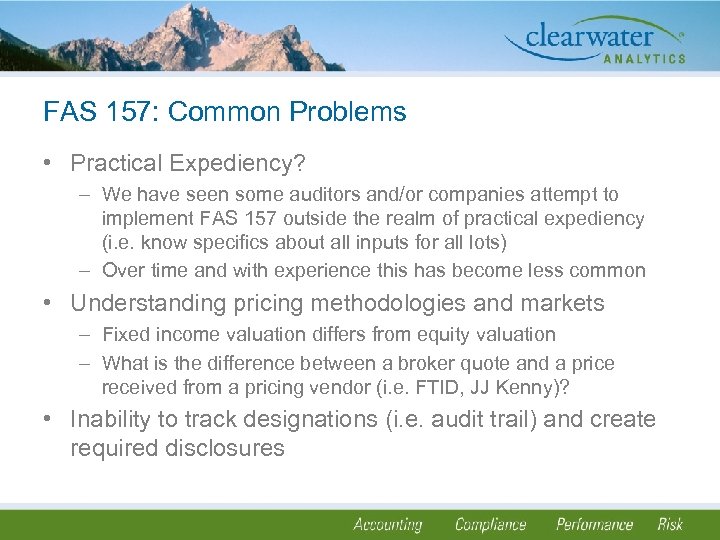 FAS 157: Common Problems • Practical Expediency? – We have seen some auditors and/or