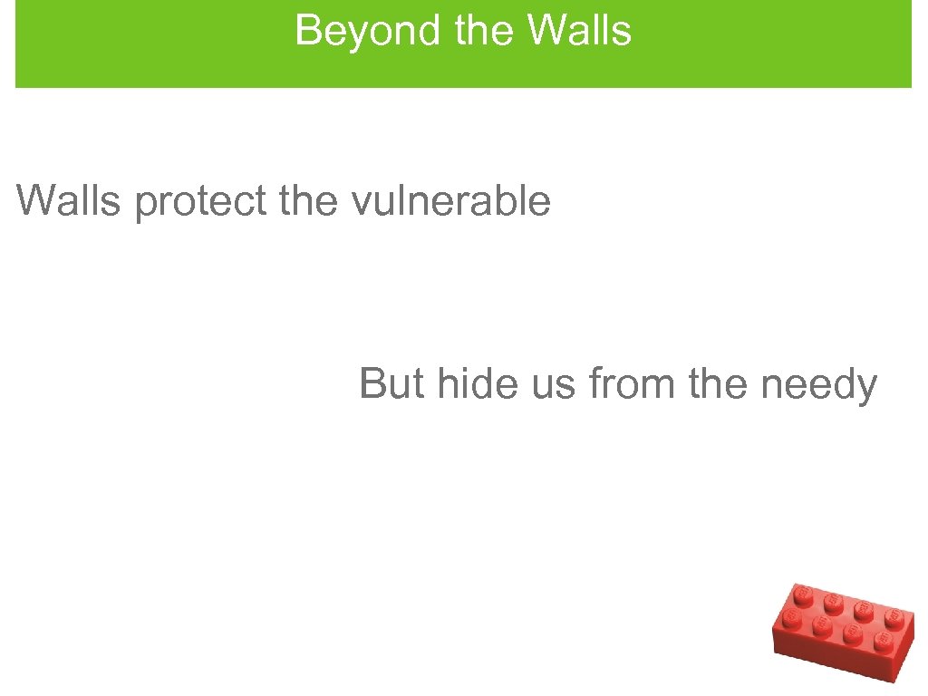 Beyond the Walls protect the vulnerable But hide us from the needy 
