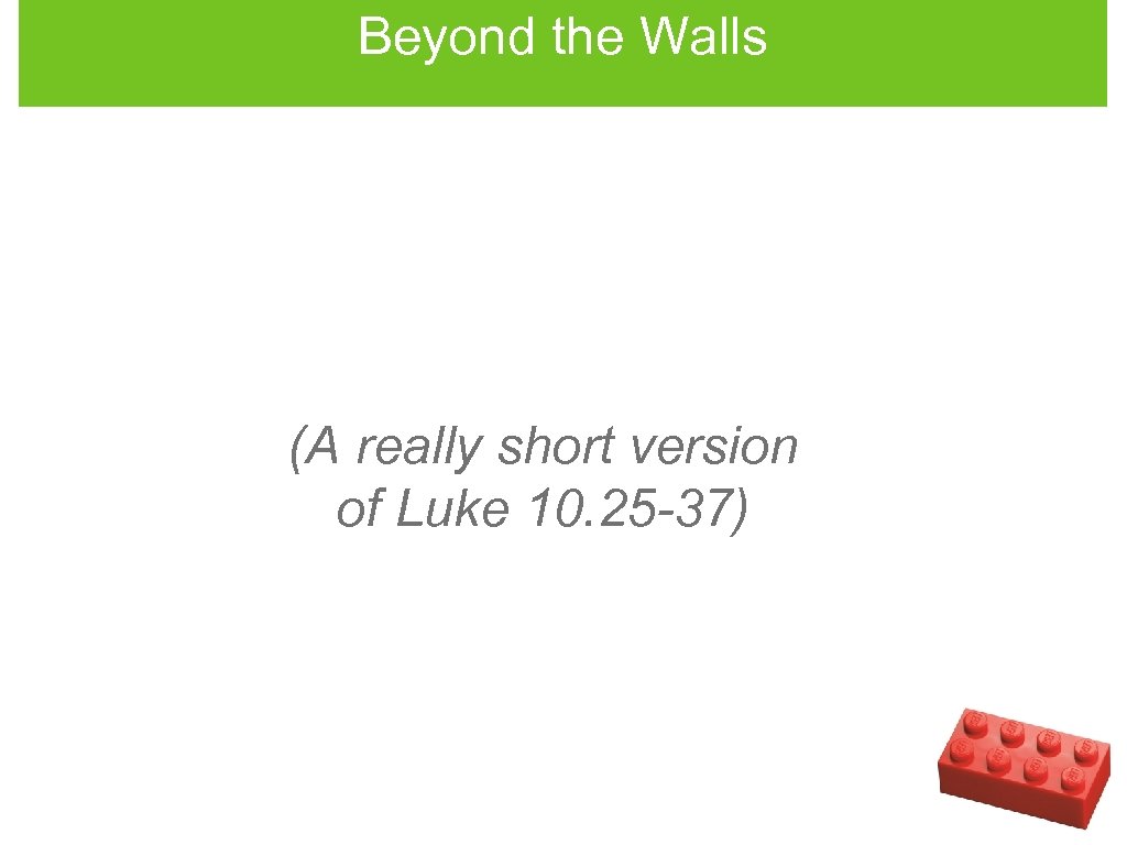 Beyond the Walls (A really short version of Luke 10. 25 -37) 