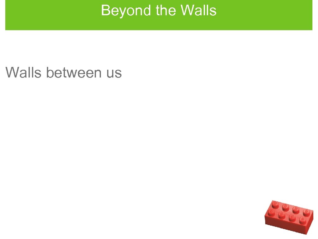 Beyond the Walls between us 