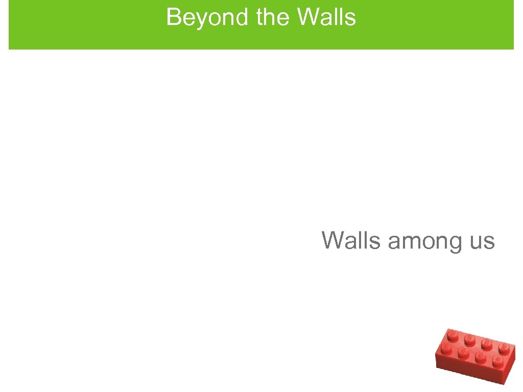 Beyond the Walls among us 