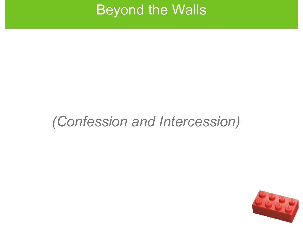Beyond the Walls (Confession and Intercession) 