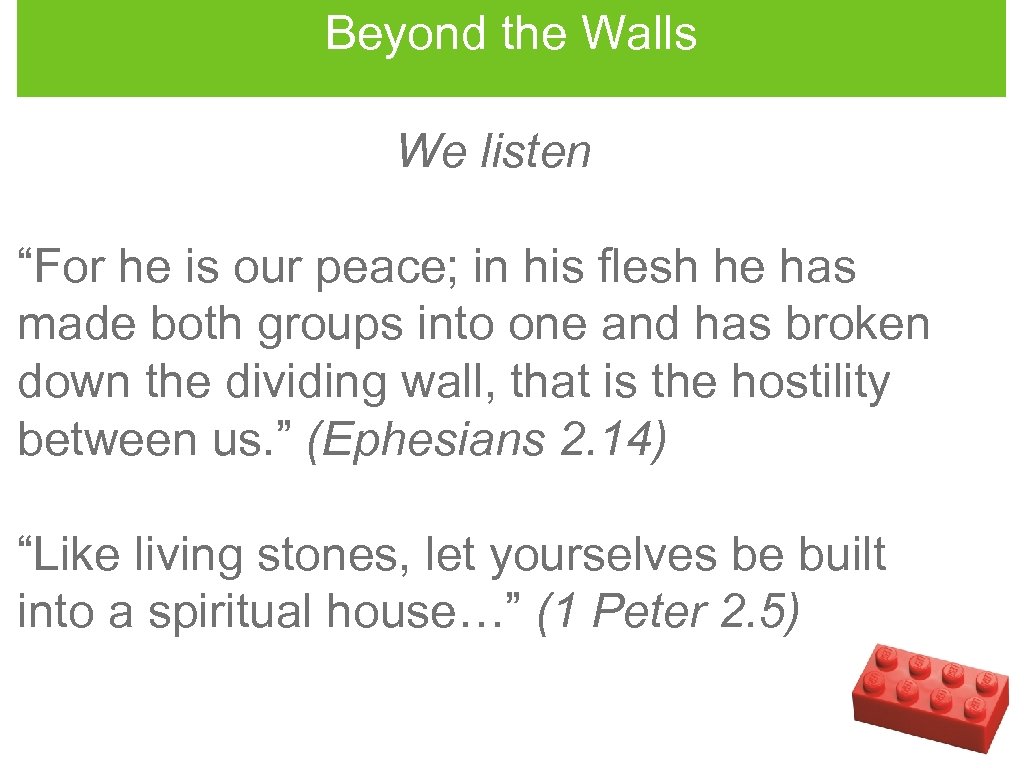 Beyond the Walls We listen “For he is our peace; in his flesh he